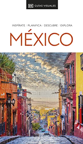 México (Guías Visuales): Inspirate, planifica, descubre, explora (Guías de viaje) von DK